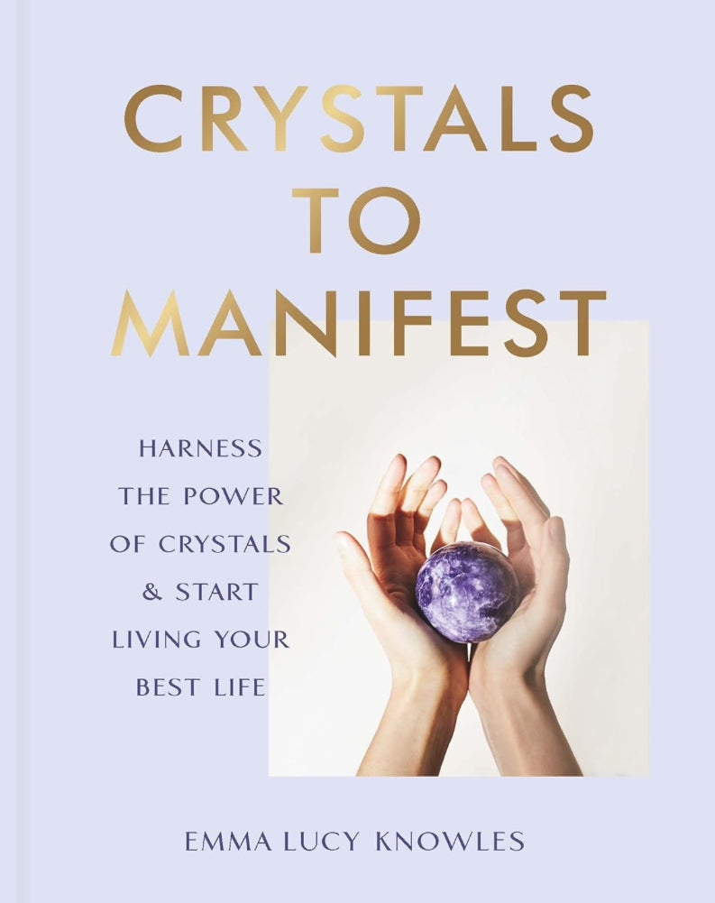 Crystals to Manifest - Emma Lucy Knowles